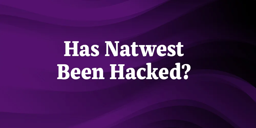 Has Natwest Been Hacked?